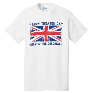 Happy Treason Day Ungrateful Colonials Tall T-Shirt