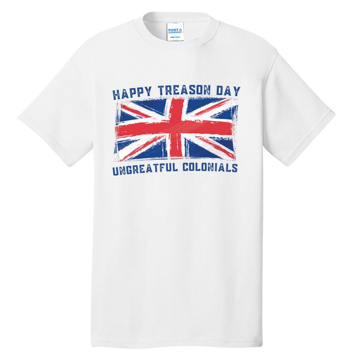 Happy Treason Day Ungrateful Colonials Tall T-Shirt