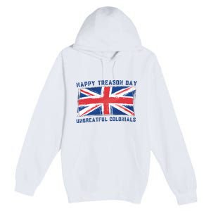 Happy Treason Day Ungrateful Colonials Premium Pullover Hoodie