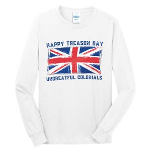 Happy Treason Day Ungrateful Colonials Tall Long Sleeve T-Shirt