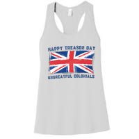 Happy Treason Day Ungrateful Colonials Women's Racerback Tank