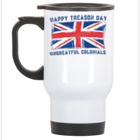 Happy Treason Day Ungrateful Colonials Stainless Steel Travel Mug