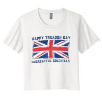 Happy Treason Day Ungrateful Colonials Women's Crop Top Tee