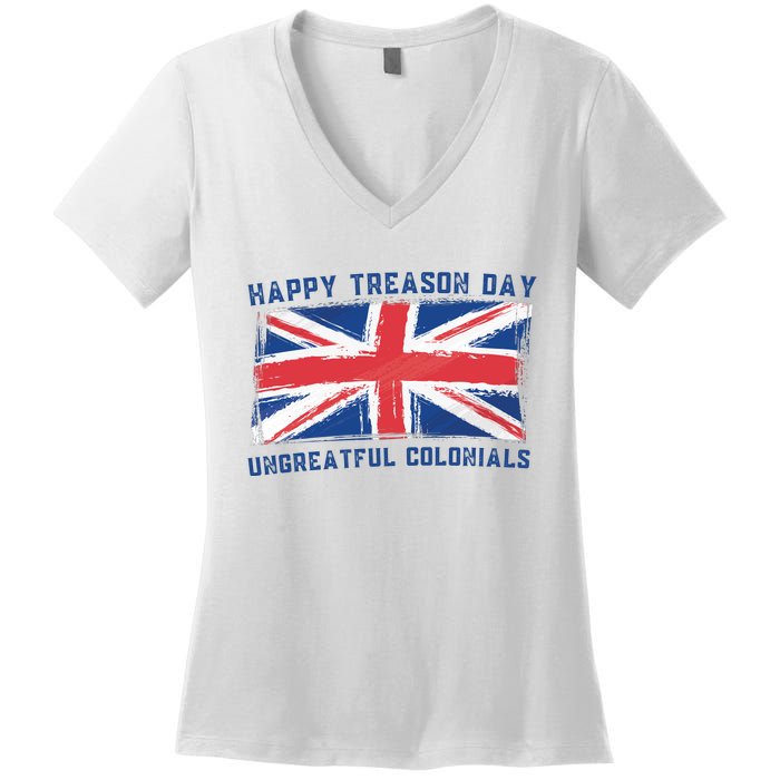 Happy Treason Day Ungrateful Colonials Women's V-Neck T-Shirt