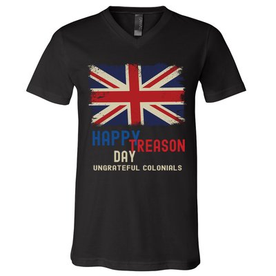 Happy Treason Day Ungrateful Colonials V-Neck T-Shirt