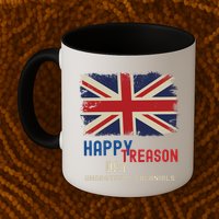 Happy Treason Day Ungrateful Colonials Mug