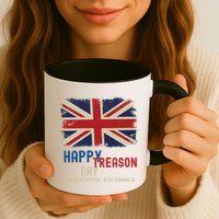 Happy Treason Day Ungrateful Colonials Mug