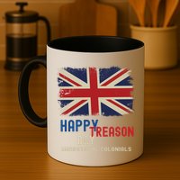 Happy Treason Day Ungrateful Colonials Mug