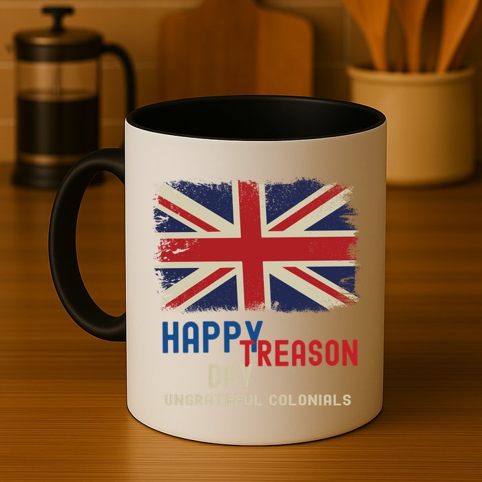 Happy Treason Day Ungrateful Colonials Mug