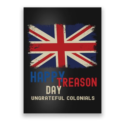 Happy Treason Day Ungrateful Colonials Poster
