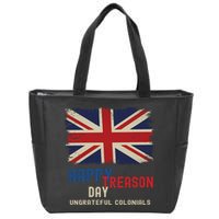 Happy Treason Day Ungrateful Colonials Zip Tote Bag