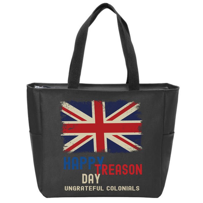 Happy Treason Day Ungrateful Colonials Zip Tote Bag