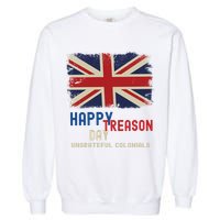 Happy Treason Day Ungrateful Colonials Garment-Dyed Sweatshirt