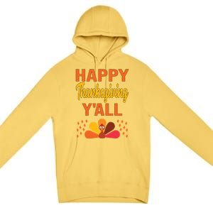 Happy Thanksgiving Day YaLl Cute Holiday Party Turkey Gift Premium Pullover Hoodie