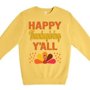 Happy Thanksgiving Day YaLl Cute Holiday Party Turkey Gift Premium Crewneck Sweatshirt