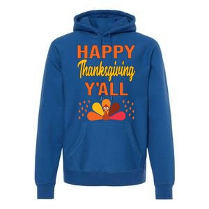 Happy Thanksgiving Day YaLl Cute Holiday Party Turkey Gift Premium Hoodie