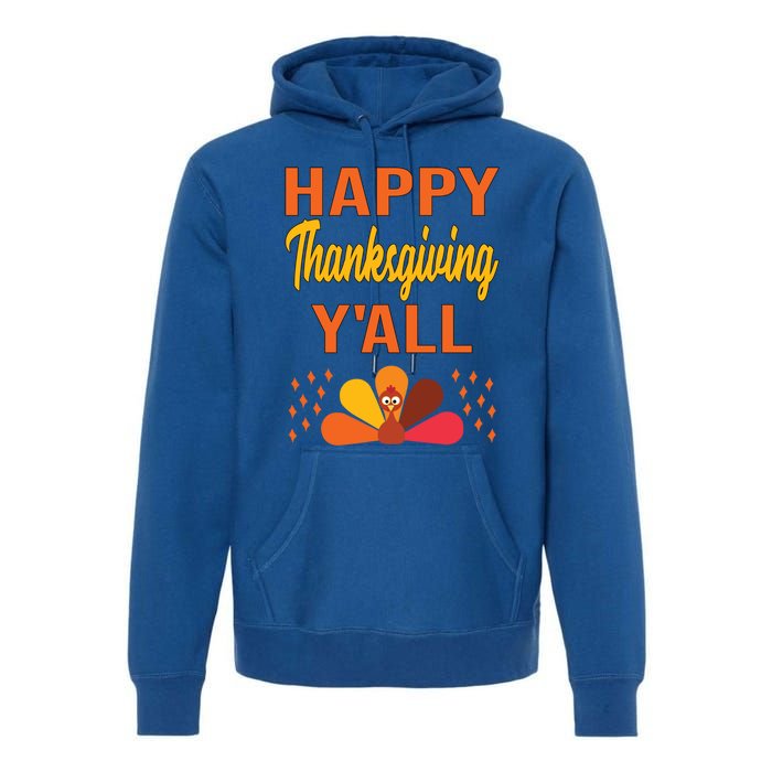 Happy Thanksgiving Day YaLl Cute Holiday Party Turkey Gift Premium Hoodie