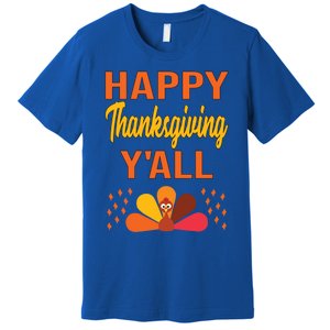 Happy Thanksgiving Day YaLl Cute Holiday Party Turkey Gift Premium T-Shirt