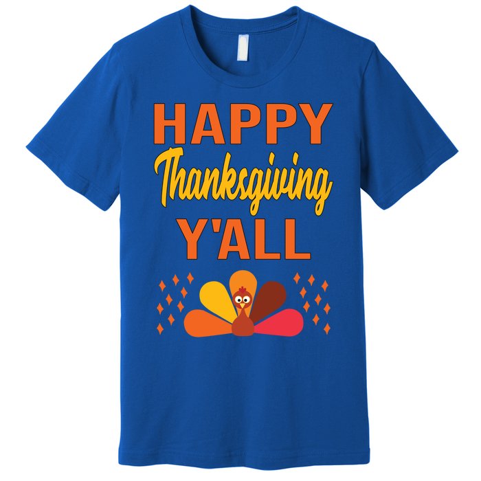 Happy Thanksgiving Day YaLl Cute Holiday Party Turkey Gift Premium T-Shirt