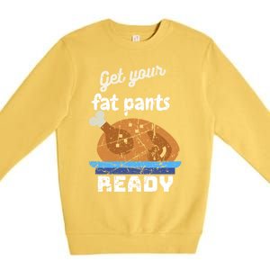 Happy Thanksgiving Day Autumn Get Your Fat Pants Ready Gift Premium Crewneck Sweatshirt