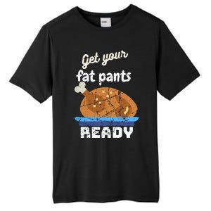 Happy Thanksgiving Day Autumn Get Your Fat Pants Ready Gift Tall Fusion ChromaSoft Performance T-Shirt