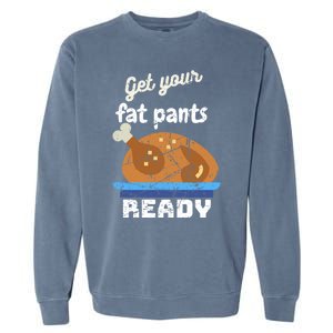 Happy Thanksgiving Day Autumn Get Your Fat Pants Ready Gift Garment-Dyed Sweatshirt