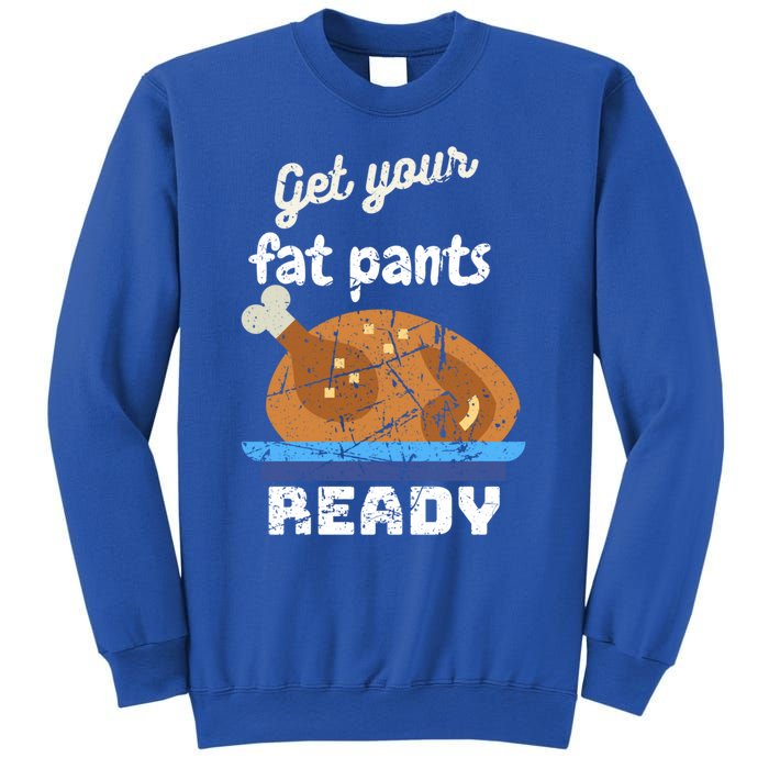 Happy Thanksgiving Day Autumn Get Your Fat Pants Ready Gift Sweatshirt