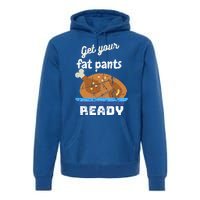 Happy Thanksgiving Day Autumn Get Your Fat Pants Ready Gift Premium Hoodie