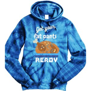 Happy Thanksgiving Day Autumn Get Your Fat Pants Ready Gift Tie Dye Hoodie