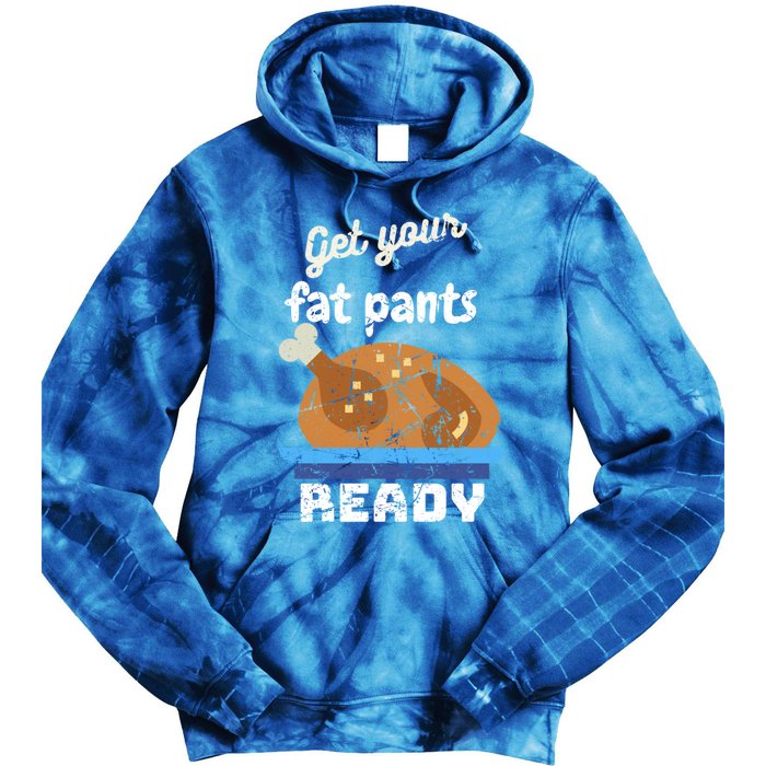 Happy Thanksgiving Day Autumn Get Your Fat Pants Ready Gift Tie Dye Hoodie