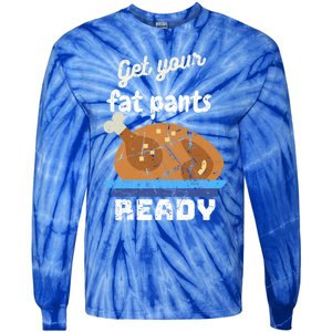 Happy Thanksgiving Day Autumn Get Your Fat Pants Ready Gift Tie-Dye Long Sleeve Shirt