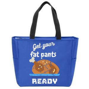 Happy Thanksgiving Day Autumn Get Your Fat Pants Ready Gift Zip Tote Bag