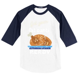 Happy Thanksgiving Day Autumn Get Your Fat Pants Ready Gift Baseball Sleeve Shirt