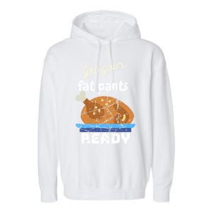 Happy Thanksgiving Day Autumn Get Your Fat Pants Ready Gift Garment-Dyed Fleece Hoodie