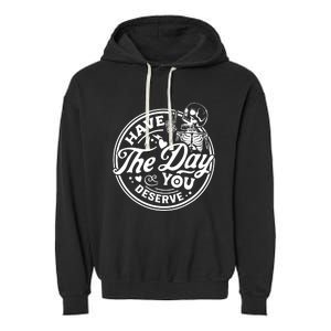 Have The Day You Deserve Peace Sign Skeleton Motivational Garment-Dyed Fleece Hoodie