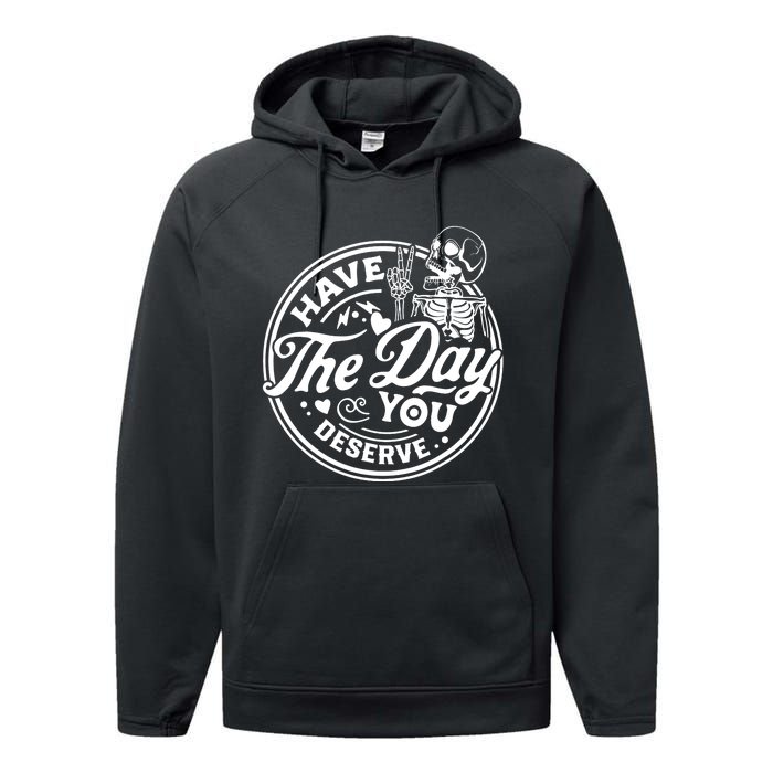 Have The Day You Deserve Peace Sign Skeleton Motivational Performance Fleece Hoodie