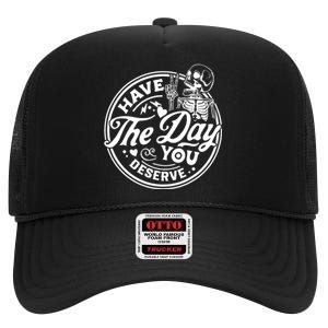 Have The Day You Deserve Peace Sign Skeleton Motivational High Crown Mesh Back Trucker Hat