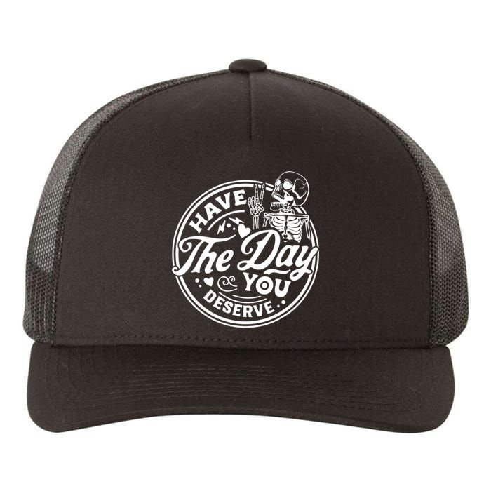 Have The Day You Deserve Peace Sign Skeleton Motivational Yupoong Adult 5-Panel Trucker Hat