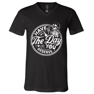 Have The Day You Deserve Peace Sign Skeleton Motivational V-Neck T-Shirt