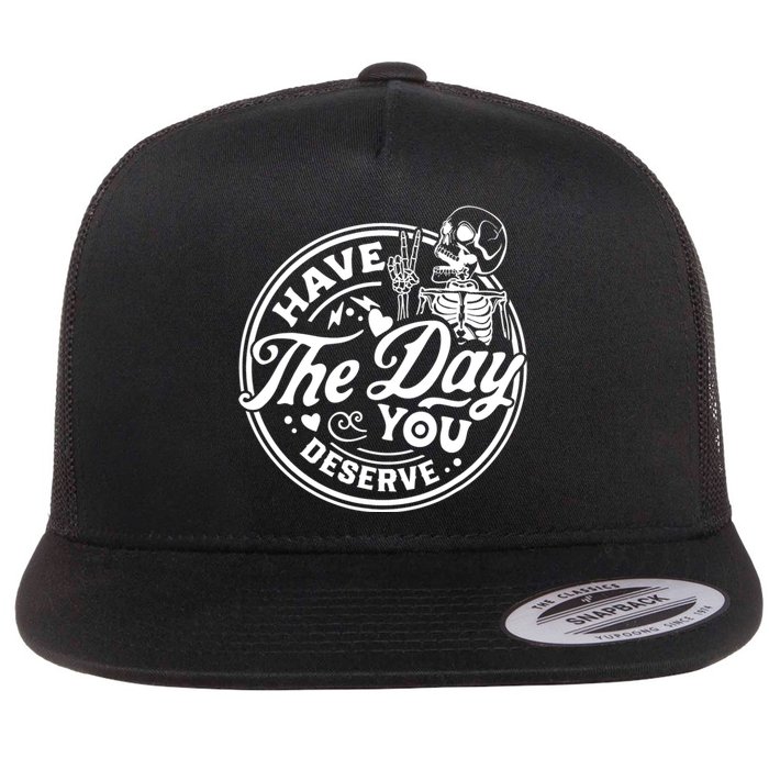 Have The Day You Deserve Peace Sign Skeleton Motivational Flat Bill Trucker Hat