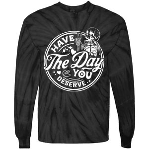 Have The Day You Deserve Peace Sign Skeleton Motivational Tie-Dye Long Sleeve Shirt