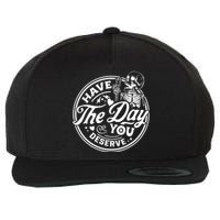 Have The Day You Deserve Peace Sign Skeleton Motivational Wool Snapback Cap