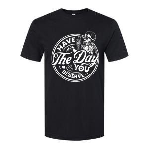 Have The Day You Deserve Peace Sign Skeleton Motivational Softstyle CVC T-Shirt