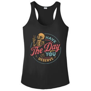 Have The Day You Deserve  Kindness Gift Sarcastic Ladies PosiCharge Competitor Racerback Tank