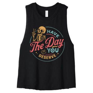 Have The Day You Deserve  Kindness Gift Sarcastic Women's Racerback Cropped Tank