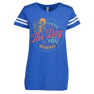 Have The Day You Deserve  Kindness Gift Sarcastic Enza Ladies Jersey Football T-Shirt