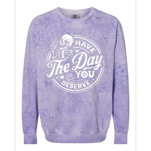 Have The Day You Deserve Skull Skeleton Motivational Colorblast Crewneck Sweatshirt