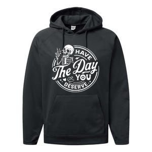 Have The Day You Deserve Skull Skeleton Motivational Performance Fleece Hoodie