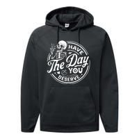 Have The Day You Deserve Skull Skeleton Motivational Performance Fleece Hoodie