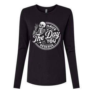 Have The Day You Deserve Skull Skeleton Motivational Womens Cotton Relaxed Long Sleeve T-Shirt